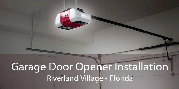 Garage Door Opener Installation Riverland Village - Florida