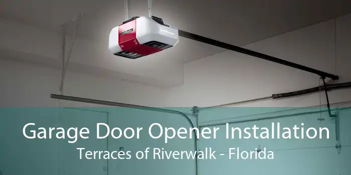 Garage Door Opener Installation Terraces of Riverwalk - Florida