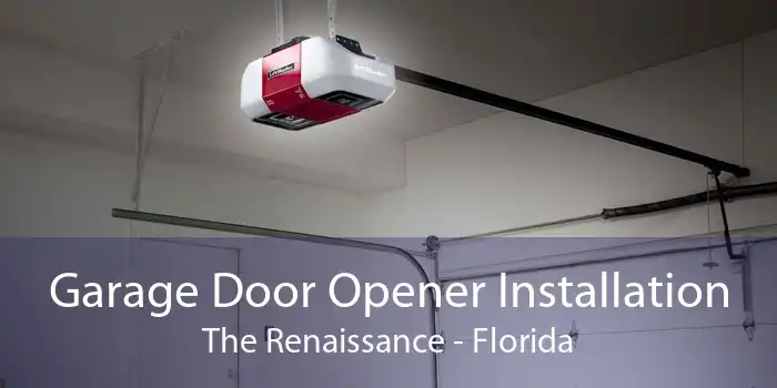 Garage Door Opener Installation The Renaissance - Florida