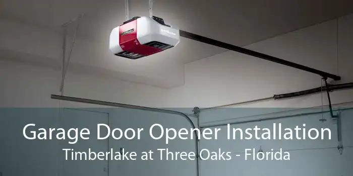 Garage Door Opener Installation Timberlake at Three Oaks - Florida