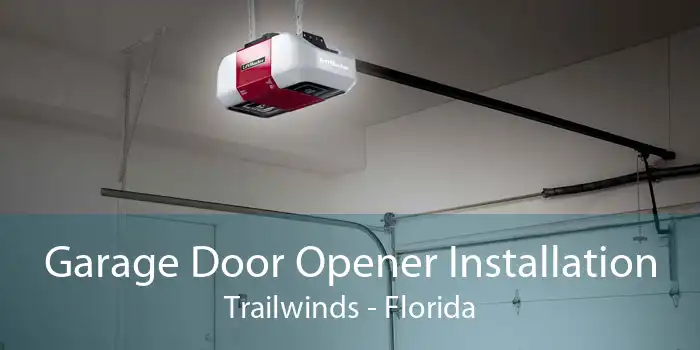 Garage Door Opener Installation Trailwinds - Florida