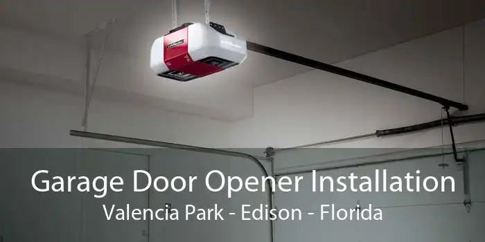 Garage Door Opener Installation Valencia Park - Edison - Florida