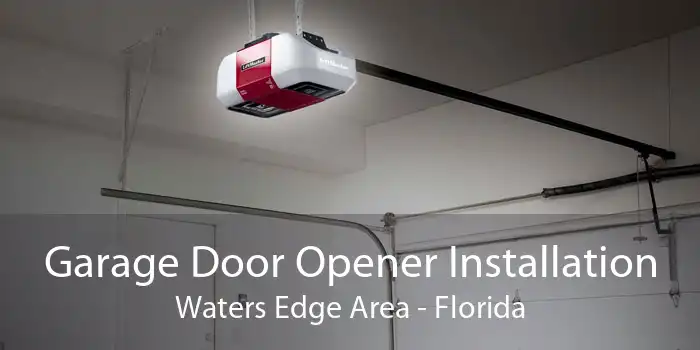 Garage Door Opener Installation Waters Edge Area - Florida