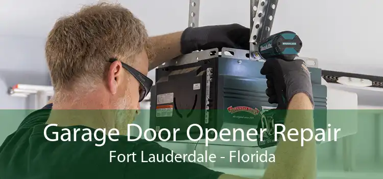 Garage Door Opener Repair Fort Lauderdale - Florida