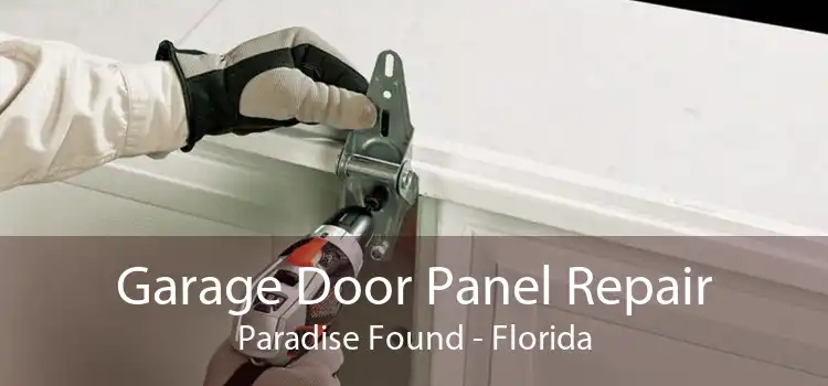 Garage Door Panel Repair Paradise Found - Florida