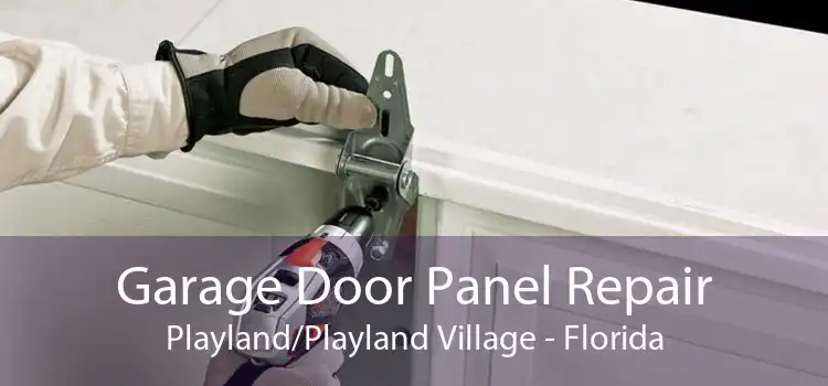 Garage Door Panel Repair Playland/Playland Village - Florida