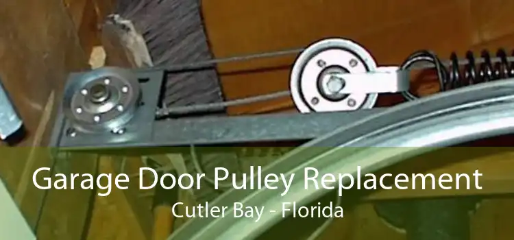 Garage Door Pulley Replacement Cutler Bay - Florida