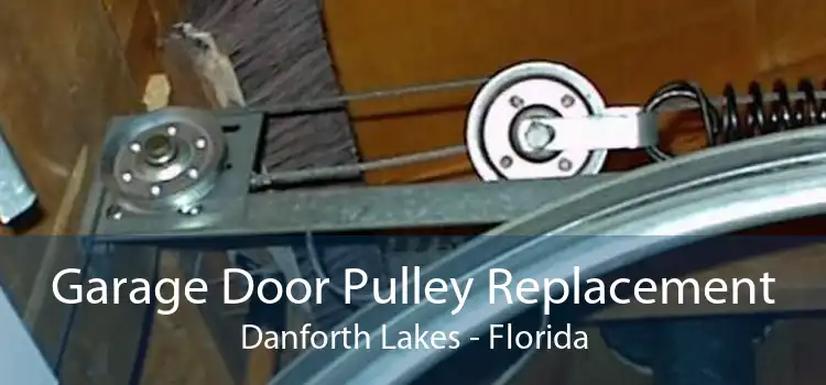 Garage Door Pulley Replacement Danforth Lakes - Florida