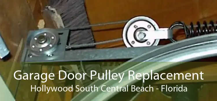 Garage Door Pulley Replacement Hollywood South Central Beach - Florida