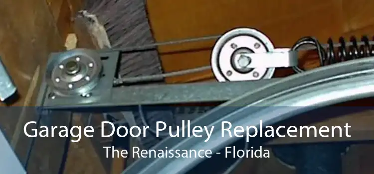 Garage Door Pulley Replacement The Renaissance - Florida