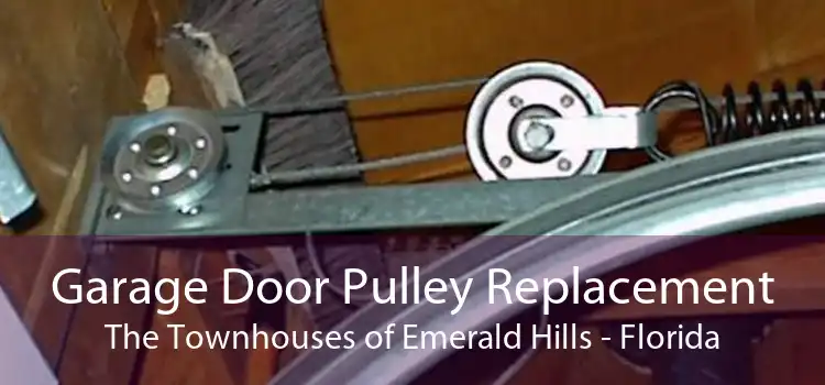 Garage Door Pulley Replacement The Townhouses of Emerald Hills - Florida