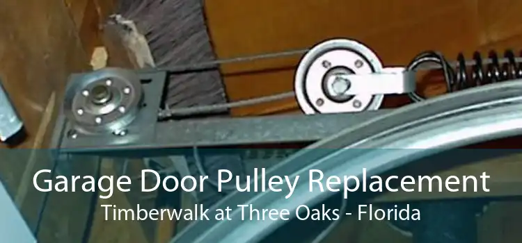 Garage Door Pulley Replacement Timberwalk at Three Oaks - Florida