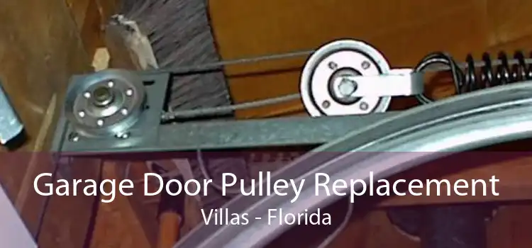 Garage Door Pulley Replacement Villas - Florida