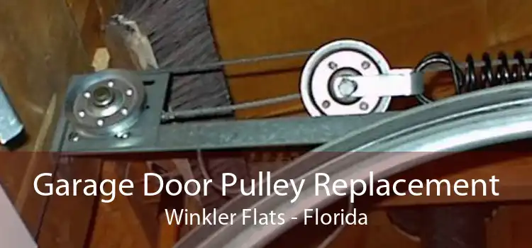 Garage Door Pulley Replacement Winkler Flats - Florida