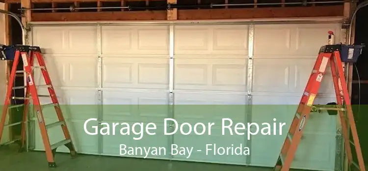 Garage Door Repair Banyan Bay - Florida