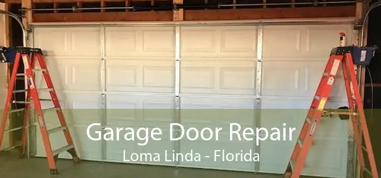 Garage Door Repair Loma Linda - Florida