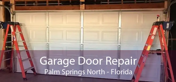 Garage Door Repair Palm Springs North - Florida