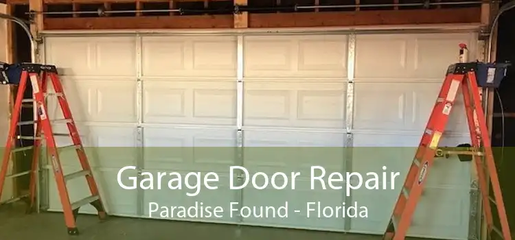 Garage Door Repair Paradise Found - Florida