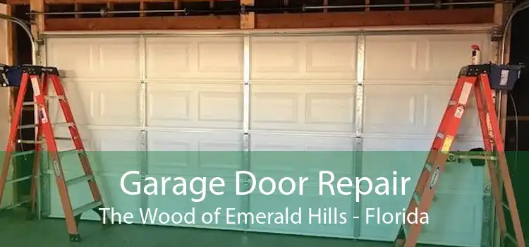 Garage Door Repair The Wood of Emerald Hills - Florida