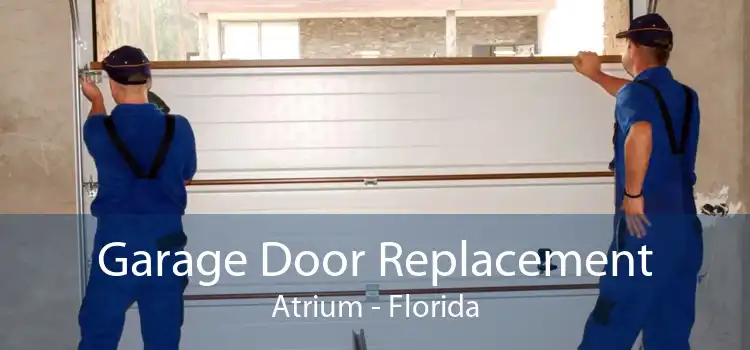 Garage Door Replacement Atrium - Florida