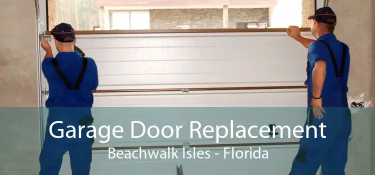 Garage Door Replacement Beachwalk Isles - Florida