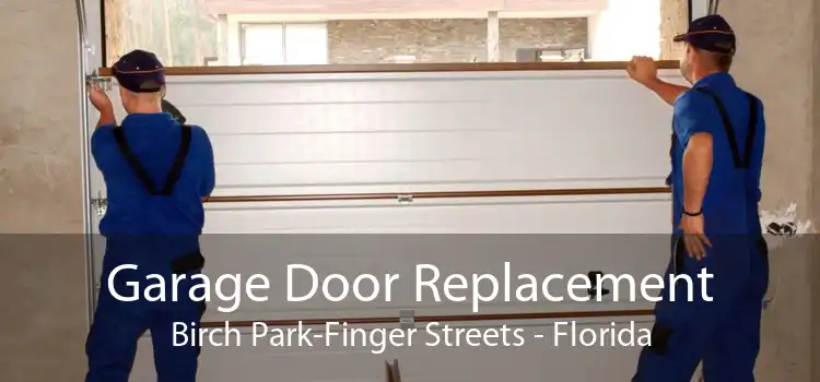 Garage Door Replacement Birch Park-Finger Streets - Florida