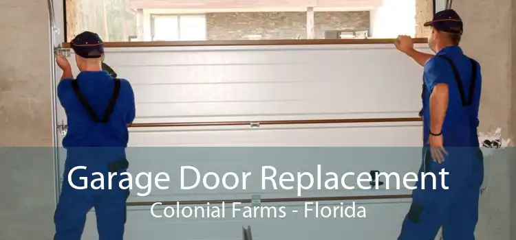 Garage Door Replacement Colonial Farms - Florida