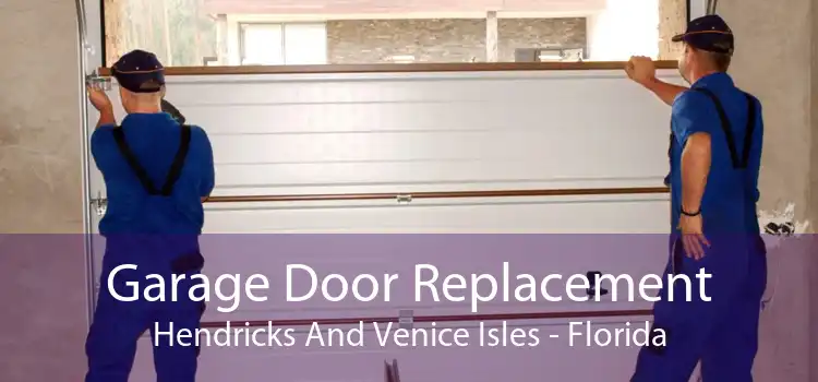 Garage Door Replacement Hendricks And Venice Isles - Florida