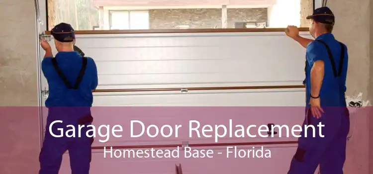 Garage Door Replacement Homestead Base - Florida