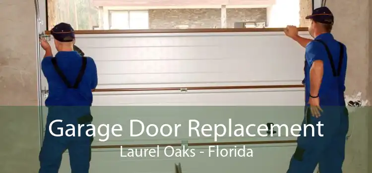 Garage Door Replacement Laurel Oaks - Florida