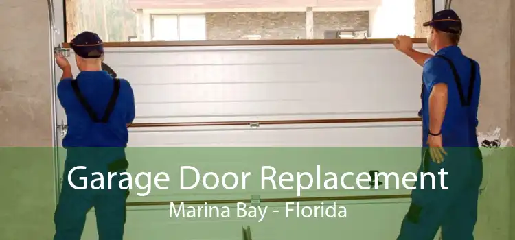 Garage Door Replacement Marina Bay - Florida