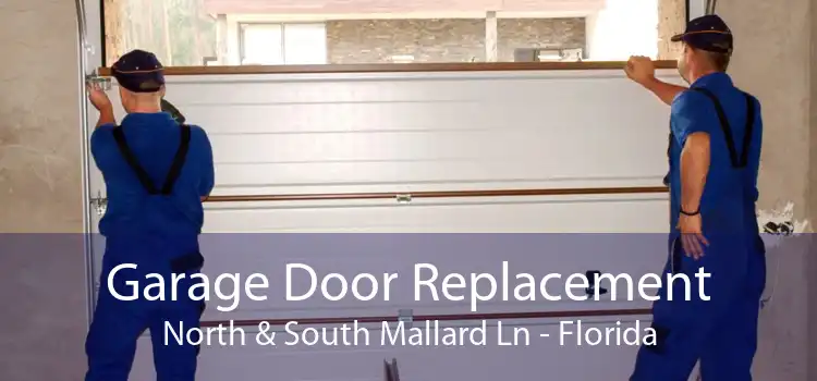 Garage Door Replacement North & South Mallard Ln - Florida