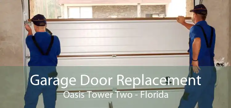 Garage Door Replacement Oasis Tower Two - Florida