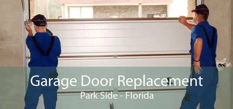 Garage Door Replacement Park Side - Florida