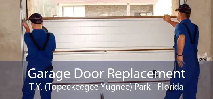 Garage Door Replacement T.Y. (Topeekeegee Yugnee) Park - Florida