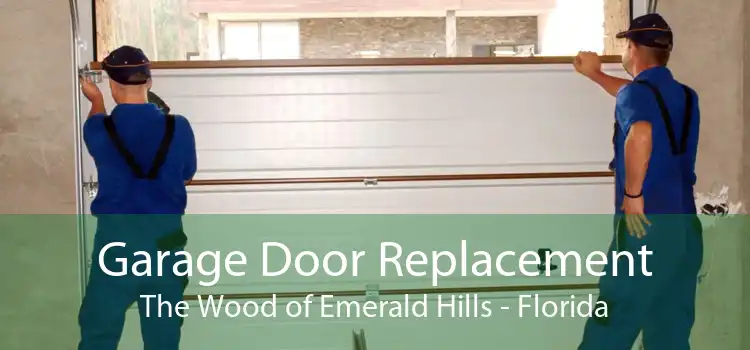 Garage Door Replacement The Wood of Emerald Hills - Florida