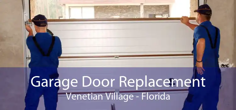 Garage Door Replacement Venetian Village - Florida