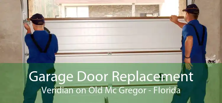 Garage Door Replacement Veridian on Old Mc Gregor - Florida