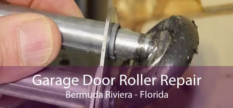 Garage Door Roller Repair Bermuda Riviera - Florida