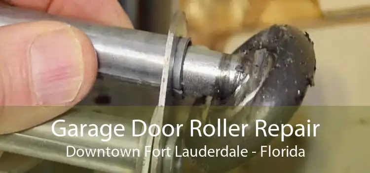 Garage Door Roller Repair Downtown Fort Lauderdale - Florida