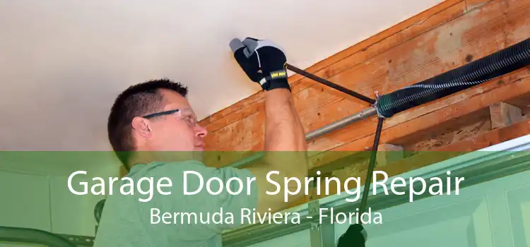 Garage Door Spring Repair Bermuda Riviera - Florida