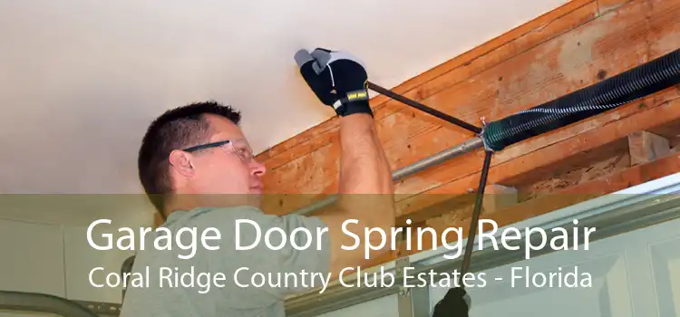 Garage Door Spring Repair Coral Ridge Country Club Estates - Florida