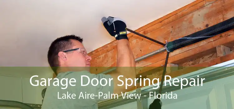 Garage Door Spring Repair Lake Aire-Palm View - Florida