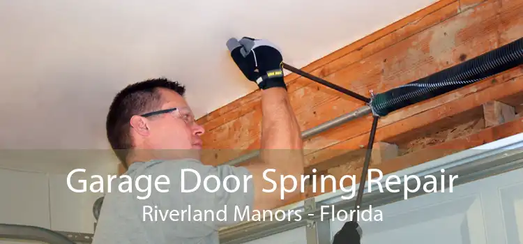 Garage Door Spring Repair Riverland Manors - Florida