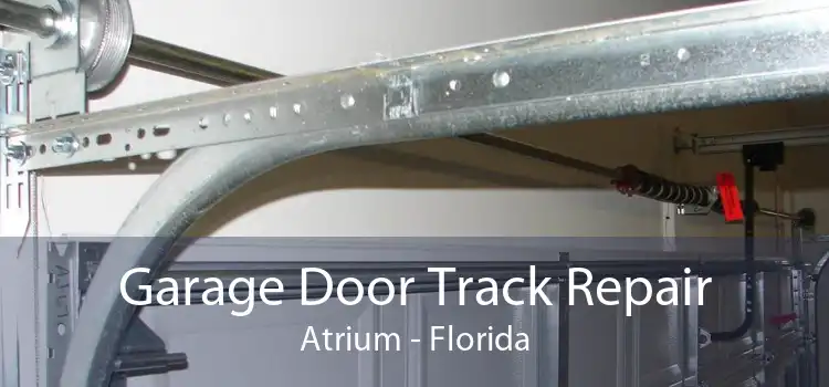 Garage Door Track Repair Atrium - Florida