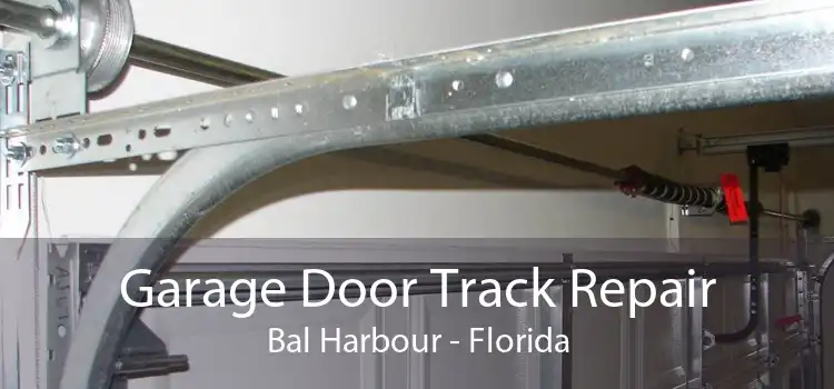 Garage Door Track Repair Bal Harbour - Florida