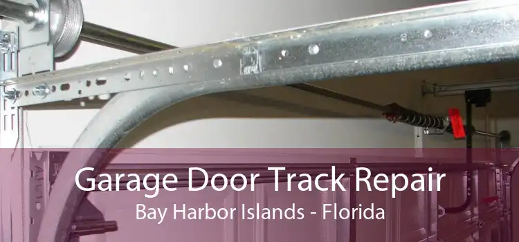 Garage Door Track Repair Bay Harbor Islands - Florida