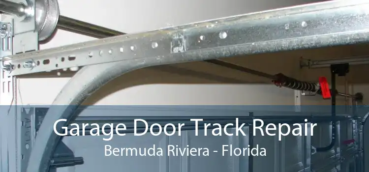 Garage Door Track Repair Bermuda Riviera - Florida