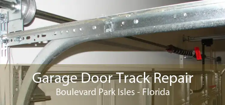 Garage Door Track Repair Boulevard Park Isles - Florida