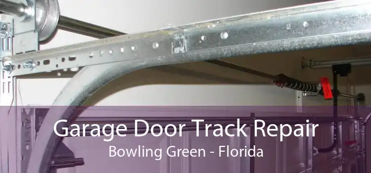 Garage Door Track Repair Bowling Green - Florida